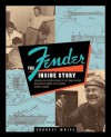 Fender: The Inside Story - Damian F. White, Forrest White