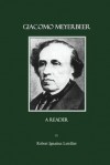 Giacomo Meyerbeer: A Reader - Robert Ignatius Letellier