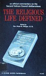 The Religious Life Defined: An Official Commentary on the Deliberations of the Second Vatican Council - Ralph M. Wiltgen