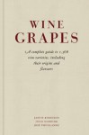 Wine Grapes: A complete guide to 1,368 vine varieties, including their origins and flavours - Jancis Robinson, Julia Harding, Jose Vouillamoz