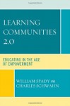 Learning Communities 2.0: Educating in the Age of Empowerment - William G. Spady, Charles J. Schwahn