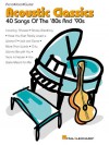 Acoustic Classics: 40 Songs of the '80s and '90s (Piano/Vocal/Guitar Songbook) - Hal Leonard Corp.