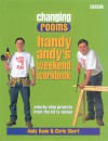 Changing Rooms: Handy Andy's Weekend Workbook: Step-By-Step Projects from the Hit TV Series - Andy Kane, Chris Short