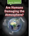 Are Humans Damaging the Atmosphere? (Earth Debates) - Catherine Chambers