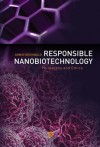 Responsible Nanobiotechnology: Philosophy and Ethics - Armin Grunwald