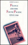 France And The South Pacific Since 1940 - Robert Aldrich