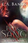 Pur sang (Les Arcanes de la Lune Rouge, #2) - L.A. Banks