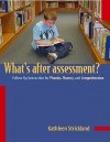 Whats After Assessment?/Follow-up Instructions for Phonics, Fluency and Comprehension: Follow-Up Instruction for Phonics, Fluency, and Comprehension - Kathleen Strickland