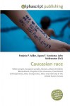 Caucasian Race - Agnes F. Vandome, John McBrewster, Sam B Miller II