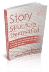 Story Structure - Demystified - Larry Brooks