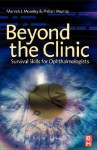 Beyond the Clinic: Survival Skills for the Ophthalmologist - Merrick Moseley, Philip Murray