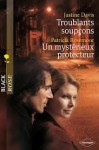 Troublants Soupçons / Un mystérieux protecteur - Justine Davis, Patricia Rosemoor, Pascale Doméjean, Véronique Minder