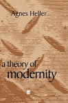 A Theory of Modernity - Ágnes Heller