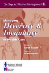 Managing Diversity And Inequality In Health Care - Carol Baxter