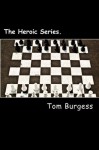 The Heroic Series. - Tom Burgess