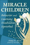 Miracle Children: Behavior and Learning Disabilities Uprooted - Anna Buck, Peter Blythe