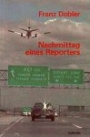 Nachmittag eines Reporters: Short Stories Album - Franz Dobler