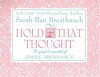 Hold That Thought: A Year's Worth of Simple Abundance - Sarah Ban Breathnach