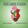 Duck Learns a Lesson - Bill Kusler, Cathy Clark