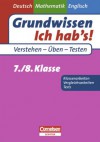 Grundwissen - Ich hab's! - Deutsch - Mathematik - Englisch: 7./8. Schuljahr - Übungsbuch für Vergleichs- und Klassenarbeiten sowie Tests: Mit Lösungsteil - Hans Karl Abele, Dietrich Berger, Thomas Brand, Prof. Dr. Karl-Dieter Bünting, David Clarke, Wolfgang Eichler, Manfred Kienzler