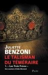 Le talisman du Téméraire - Tome 1 (French Edition) - Juliette Benzoni