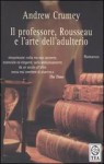 Il professore, Rousseau e l'arte dell'adulterio - Andrew Crumey, Stefano Beretta