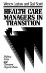 Health Care Managers in Transition: Shifting Roles and Changing Organizations - Wendy Leebov