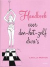 Handboek voor doe-het-zelf diva's - Camilla Morton, Karin Pijl