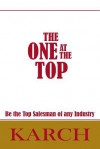 The One at the Top: Be the Top Salesman of Any Industry - Paul Karch