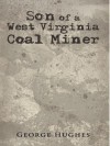 Son of a West Virginia Coal Miner - George Hughes