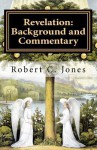 Revelation: Background and Commentary - Robert C. Jones