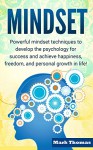 Mindset: Powerful Mindset Techniques to Develop the Psychology for Success and Achieve Happiness, Freedom, and Personal Growth in Life! (Personal Growth, ... Success, Freedom, Mindset Techniques) - Mark Thomas