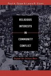 Religious Interests in Community Conflict: Beyond the Culture Wars - Paul A. Djupe