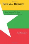 Burma Redux: Global Justice and the Quest for Political Reform in Myanmar - Ian Holliday