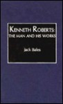 Kenneth Roberts: The Man and His Works (Scarecrow Author Bibliographies) - Jack Bales