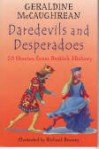 Daredevils and Desperadoes - Geraldine McCaughrean, Richard Brassey