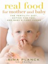 Real Food for Mother and Baby - Nina Planck