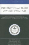 International Trade Law Best Practices: Leading Lawyers on Understanding the Impact of Trade Agreements, Negotiating Import & Export Requirements, and Protecting Business Interests - Aspatore Books