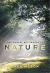 The Gospel According to Nature - Zack Mason