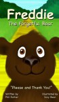 FREDDIE THE FORGETFUL BEAR - Remember to Say Please and Thank You! (Children's Animal Book Stories : Learn Manners With Freddie the Bear) - Phil Rather, Izzy Bean