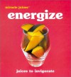 Miracle Juices: Energize: Juices to Invigorate - Hamlyn