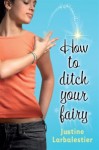 How to Ditch Your Fairy - Justine Larbalestier