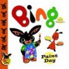 Bing: Paint Day (Bing Bunny) - Ted Dewan