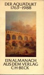 Der Aquädukt: 1763-1988. Ein Almanach aus dem Verlag C.H. Beck - Anonymous Anonymous