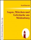 Sagen, Märchen und Gebräuche aus Meklenburg (German Edition) - Karl Bartsch