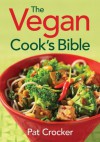 The Vegan Cook's Bible - Pat Crocker