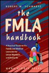 The FMLA Handbook : A Practical Guide to the Family & Medical Leave Act for Union Members & Stewards - Robert M. Schwartz