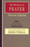 The Message of Prayer: Approaching the Throne of Grace - Tim Chester