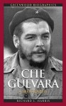 Che Guevara: A Biography - Richard L. Harris