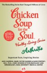 Chicken Soup for the Soul Healthy Living Series: Arthritis: Important Facts, Inspiring Stories - Jack Canfield, Mark Victor Hansen, David Pisetsky